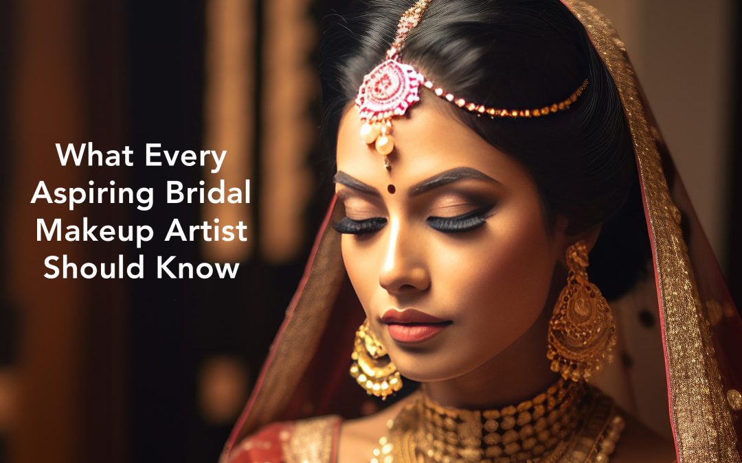 What Every Aspiring Bridal Makeup Artist Should Know