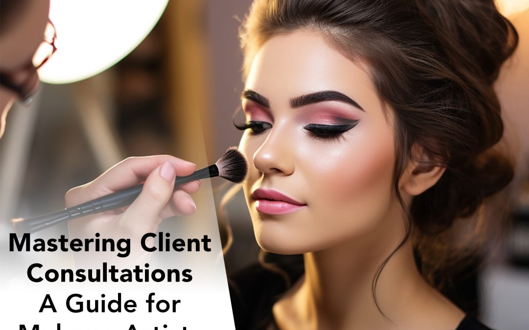 Mastering Client Consultations: A Guide for Makeup Artists
