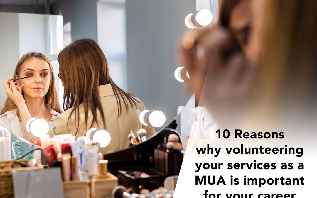 10 Reasons why volunteering your services as a MUA is important for your career