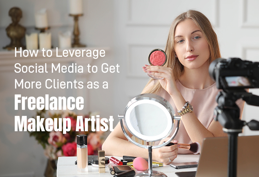 How to Leverage Social Media to Get More Clients as a Freelance Makeup Artist