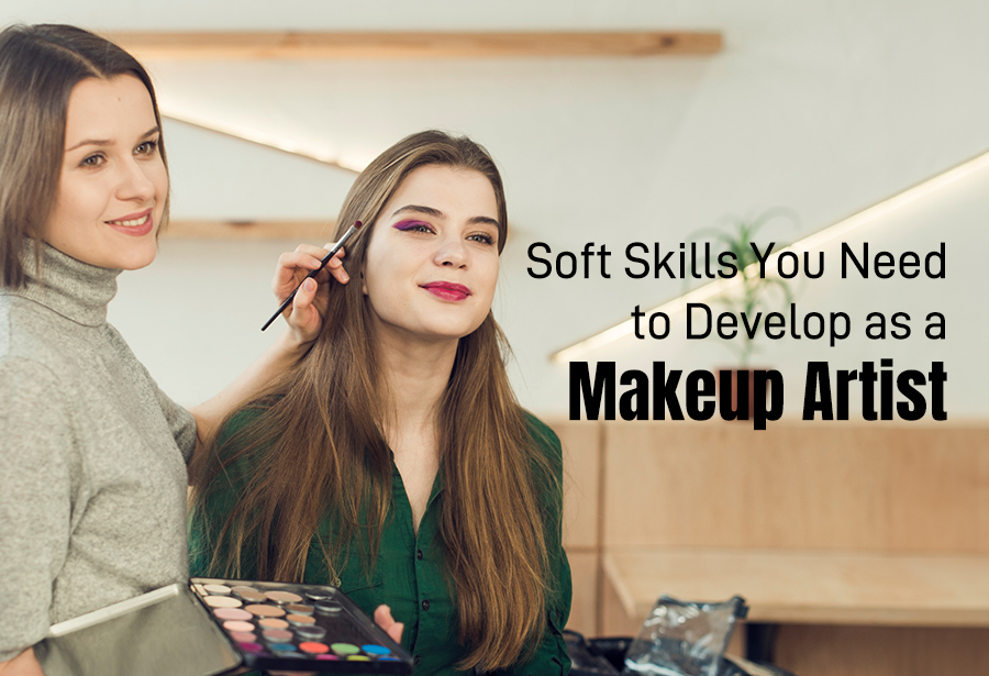 Soft Skills You Need to Develop as a Makeup Artist