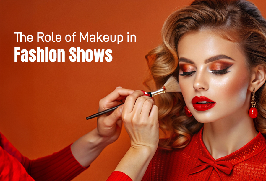 The Role of Makeup in Fashion Shows